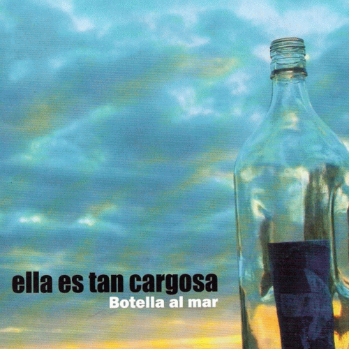 Ella Es Tan Cargosa : Botella al Mar